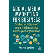 Social Media Marketing for Business by Andrew Jenkins, 9781398603691