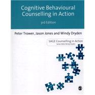 Cognitive Behavioural Counselling in Action by Trower, Peter; Jones, Jason; Dryden, Windy, 9781473913691