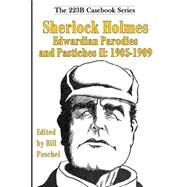 Sherlock Holmes Edwardian Parodies and Pastiches II 1905-1909 by Peschel, Bill, 9781522893691