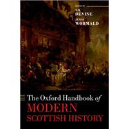 The Oxford Handbook of Modern Scottish History by Devine, T. M.; Wormald, Jenny, 9780199563692