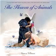 The Heaven of Animals by Tillman, Nancy; Tillman, Nancy, 9780312553692