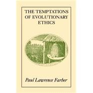 The Temptations of Evolutionary Ethics by Farber, Paul Lawrence, 9780520213692