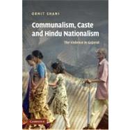Communalism, Caste and Hindu Nationalism: The Violence in Gujarat by Ornit Shani, 9780521683692