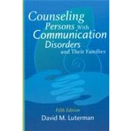 Counseling Persons with Communication Disorders and Their Families by Luterman, David M., 9781416403692