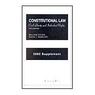 Supplement to Constitutional Law : Civil Liberty and Individual Rights by Cohen, William; Danielski, David J., 9781587783692