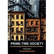 Prime-Time Society: An Anthropological Analysis of Television and Culture, Updated Edition by Kottak,Conrad Phillip, 9781598743692