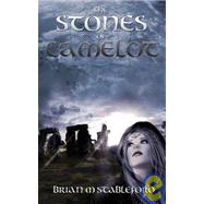 The Stones of Camelot by Stableford, Brian, 9781932983692