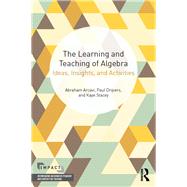 The Learning and Teaching of Algebra: Ideas, Insights and Activities by Arcavi; Abraham, 9780415743693