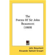 The Poems Of Sir John Beaumont by Beaumont, John; Grosart, Alexander Balloch, 9780548883693