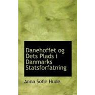 Danehoffet Og Dets Plads I Danmarks Statsforfatning by Hude, Anna Sofie, 9780554653693