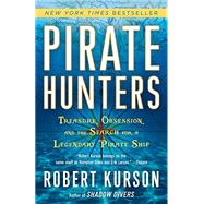 Pirate Hunters Treasure, Obsession, and the Search for a Legendary Pirate Ship by Kurson, Robert, 9780812973693