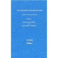 New Technologies and Renaissance Studies by Bowen, William R.; Siemens, Raymond G., 9780866983693