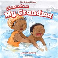 I Learn from My Grandma by Harrison, Lorraine; Morra, Anita, 9781499423693