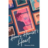 Henry Hamlet's Heart by Wilde, Rhiannon, 9781623543693
