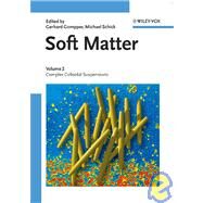 Soft Matter, Volume 2 Complex Colloidal Suspensions by Gompper, Gerhard; Schick, Michael, 9783527313693