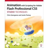 Animation with Scripting for Adobe Flash Professional CS5 Studio Techniques by Georgenes, Chris; Putney, Justin, 9780321683694