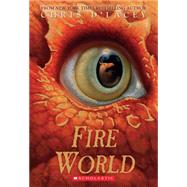 Fire World (The Last Dragon Chronicles #6) by d'Lacey, Chris, 9780545283694