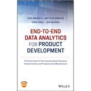End-to-end Data Analytics for Product Development A Practical Guide for Fast Consumer Goods Companies, Chemical Industry and Processing Tools Manufacturers by Giancristofaro, Rosa Arboretti; De Dominicis, Mattia; Jones, Chris; Salmaso, Luigi, 9781119483694