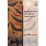 Resurrection and Moral Imagination by Bachelard,Sarah, 9781138503694