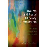 Trauma and Racial Minority Immigrants Turmoil, Uncertainty, and Resistance by Tummala-Narra, Pratyusha, 9781433833694