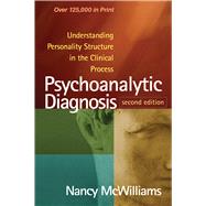 Psychoanalytic Diagnosis Understanding Personality Structure in the Clinical Process by McWilliams, Nancy, 9781462543694