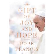 A Gift of Joy and Hope by Francis, Pope, 9781546003694