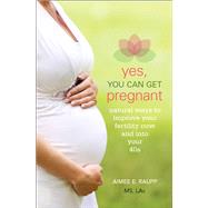 Yes, You Can Get Pregnant by Raupp, Aimee E., 9781936303694
