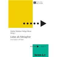 Liebe Als Metapher by Delabar, Walter; Meise, Helga, 9783631633694