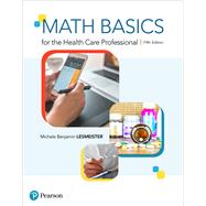 Math Basics for the Health Care Professional by Lesmeister, Michele, 9780134703695