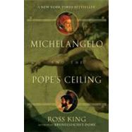 Michelangelo and the Pope's Ceiling by King, Ross (Author), 9780142003695