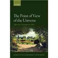 The Point of View of the Universe Sidgwick and Contemporary Ethics by Lazari-Radek, Katarzyna de; Singer, Peter, 9780199603695