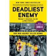 Deadliest Enemy Our War Against Killer Germs by Osterholm, Michael T.; Olshaker, Mark, 9780316343695