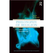 Philosophy of Religion: A Contemporary Introduction by Yandell; Keith E., 9780415963695