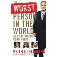 The Worst Person In the World And 202 Strong Contenders by Olbermann, Keith, 9780470173695