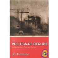 The Politics of Decline: Understanding Post-War Britain by Tomlinson, Jim, 9780582423695