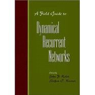 A Field Guide to Dynamical Recurrent Networks by Kolen, John F.; Kremer, Stefan C., 9780780353695