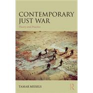 Contemporary Just War: Theory and Practice by Meisels; Tamar, 9781138043695