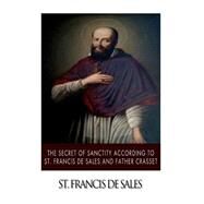 The Secret of Sanctity According to St.francis De Sales and Father Crasset by De Sales, St. Francis, 9781503353695