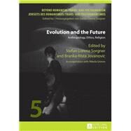 Evolution and the Future by Sorgner, Stefan Lorenz; Jovanovic, Branka-rista; Grimm, Nikola (CON), 9783631623695