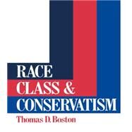 Race, Class and Conservatism by Boston; Thomas D., 9780043303696