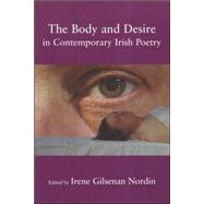 The Body And Desire in Contemporary Irish Poetry by Nordin, Irene Gilsenan; Brewster, Scott; Summers-Bremner, Eluned; Brazeau, Robert; Schrage, Michaela; Hynes, Colleen; House, Veronica; Holmsten, Elin; Collins, Lucy; Blakeman, Helen; Armstrong, Charles I; O'Brien, Eugene, 9780716533696