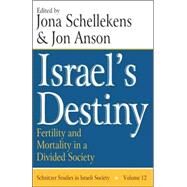 Israel's Destiny: Fertility and Mortality in a Divided Society by Anson,Jon, 9780765803696