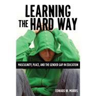 Learning the Hard Way by Morris, Edward W., 9780813553696