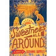 Sweetness All Around by Supplee, Suzanne, 9780823453696