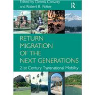Return Migration of the Next Generations: 21st Century Transnational Mobility by Potter,Robert B., 9781138273696