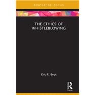 The Ethics of Whistleblowing by Boot, Eric R., 9781138343696