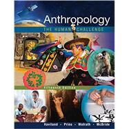 Anthropology The Human Challenge by Haviland, William; Prins, Harald; Walrath; McBride, Bunny, 9781305583696