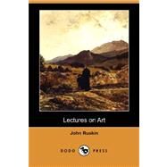 Lectures on Art by RUSKIN JOHN, 9781406563696