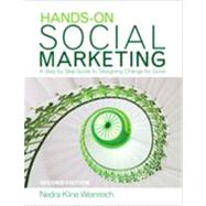 Hands-On Social Marketing : A Step-by-Step Guide to Designing Change for Good by Nedra Kline Weinreich, 9781412953696