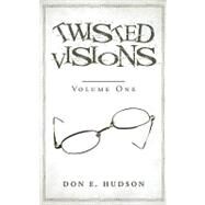 Twisted Visions : Volume One by Hudson, Don, 9781440123696